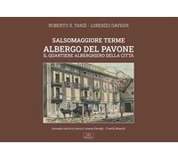 Salsomaggiore Terme. Albergo del Pavone. Il quartiere alberghiero della città. Nuova ediz.