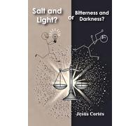 Salt and Light?, or Bitterness and Darkness?