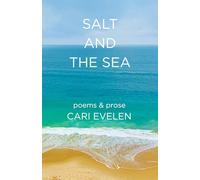 Salt and the Sea: poems & prose