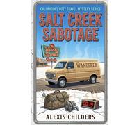 Salt Creek Sabotage: A Cali Rhodes Cozy Travel Mystery