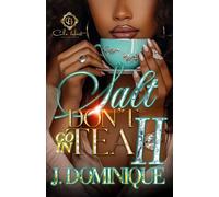 Salt Don't Go In Tea 2: An African American Romance: The Finale