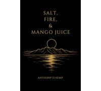 Salt, Fire, & Mango Juice