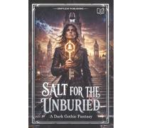 Salt for the Unburied: A Dark Gothic Fantasy