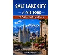 Salt Lake City for Visitors: All Nations Shall Flow Unto It: 2