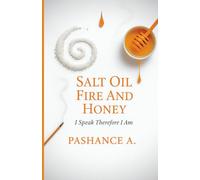 Salt Oil Fire & Honey: I Speak Therefore I Am