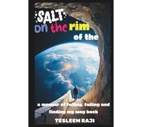 SALT ON THE RIM OF THE WORLD: A memoir of falling, failing and finding my way back