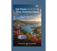 Salt Ponds, Steel Pan & Three American Islands: A Practical Island Guide to St. Thomas, St. John & St. Croix