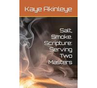 Salt, Smoke. Scripture: Serving Two Masters