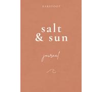 Salt & Sun Journal: A Modern Coastal Notebook For Salty Souls, Beach Days & Sun-Kissed Adventures