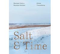 Salt & Time: Recipes from a Russian Kitchen