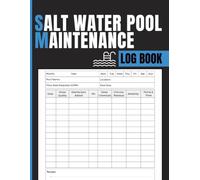 Salt Water Pool Maintenance Log Book: Record Water Testing, Chemical Balance, Equipment Checks and Service History for Pool Owners and Maintenance Teams