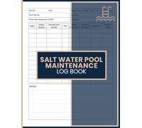 Salt Water Pool Maintenance Log Book: Track Water Chemistry, Equipment Performance and Service Records for Pool Owners and Maintenance Professionals