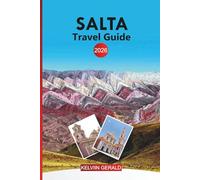 SALTA Travel Guide 2026: From the Train to the Clouds to Cafayate’s Wine Valleys in Argentina’s Andean Northwest