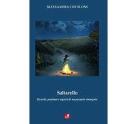 Saltarello. Ricordi, profumi e segreti di un passato rinnegato