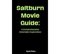 Saltburn Movie Guide: A Comprehensive Cinematic Exploration By Kyrie Petra