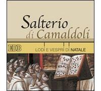 Salterio di Camaldoli. Lodi e vespri di Natale. Con CD Audio