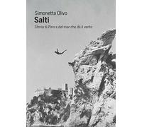 Salti: Storia di Pino e del mar che dà il vento - Simonetta Olivo - 2020