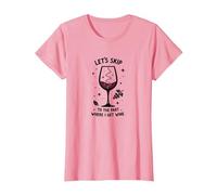 Saltiamo alla Parte in Cui prendo Il Vino Divertente Maglietta, Donna, Rosa, XS