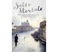 Salto Mortale Erken Kapitalizmden Risk, Hırs ve Rekabet Hikayeleri