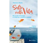Salto nella vita. Alla scuola di Giuseppe e di Ruth per custodirsi e custo...