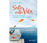 Salto nella vita. Alla scuola di Giuseppe e di Ruth per custodirsi e custo...