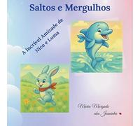 “Saltos e Mergulhos - A Incrível Amizade de Nico e Luma”: Uma história sobre coragem, aceitação e amizade verdadeira.