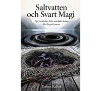 Saltvatten och Svart Magi: Sju berättelser från nordiska kuster där djupet lyssnar