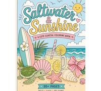 Saltwater And Sunshine: A Cute and Costal Coloring Book