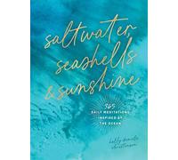 Saltwater, Seashells & Sunshine: 365 Daily Meditations Inspired by the Ocean