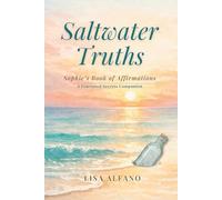 Saltwater Truths: Sophie's Affirmations: A Fractured Secrets Companion