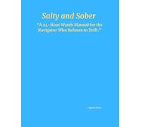 Salty and Sober: “A 24-Hour Watch Manual for the Navigator Who Refuses to Drift.”