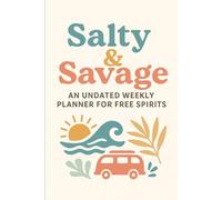 Salty & Savage: An Undated Weekly Planner for Free Spirits
