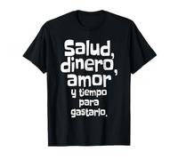 Salud Dinero Amor Y Tiempo Para Gastarlo Dire Spagna Maglietta