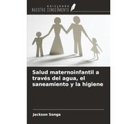 Salud maternoinfantil a través del agua, el saneamiento y la higiene
