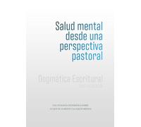 Salud mental desde una perspectiva pastoral: Una Teología Sistemática sobre lo que es la mente y la salud mental