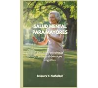 SALUD MENTAL PARA MAYORES: Ejercicio y estrategias reducir el deterioro cognitivo