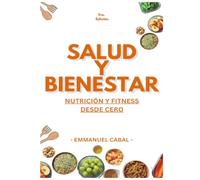 Salud y Bienestar: Nutrición y Fitness desde cero