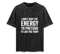 SaludHealth I Don't Have The Energy To Pretend To Like You Today Unisex T-Shirt Printed Tee Graphic Top Men Black Shirt XL
