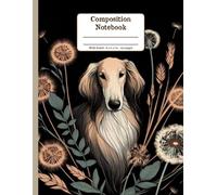 Saluki Dandelion Dream Floral Wide Ruled Paper Composition Notebook: Saluki Dandelion Flowers Floral Diary Journal Notebook for Dog Lovers; 8.5x11 inch with 120 Lined Page