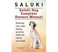 Saluki. Saluki Dog Complete Owners Manual. Saluki book for care, costs, feeding, grooming, health and training.
