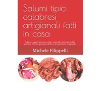Salumi tipici calabresi artigianali fatti in casa: Salsicce, soppressate, prosciutto, capocollo , pancetta, gelatina , frittole, spianata calabrese preparazione artigianale