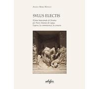 Salus Electis. Il fonte battesimale di Otranto per Pietro Antonio di Capua...