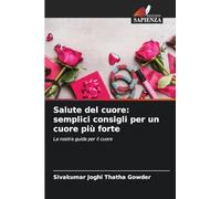 Salute del cuore: semplici consigli per un cuore più forte: La nostra guida per il cuore