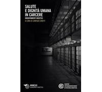 Salute e dignità umana in carcere - Chieffi Lorenzo