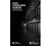 Salute e dignità umana in carcere - [Mimesis]