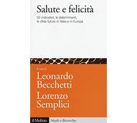 Salute e felicità. Gli indicatori, le determinanti, le sfide future in Italia e in Europa