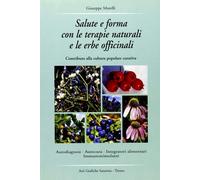 Salute e forma con le terapie naturali e le erbe officinali. Contributo alla cul