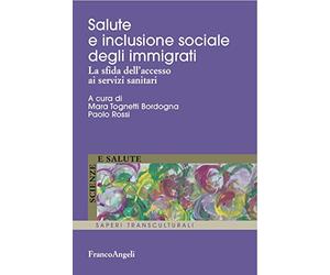 Salute e inclusione sociale degli immigrati. La sfida dell'accesso ai servizi sanitari