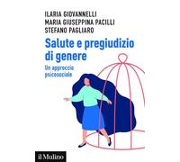 SALUTE E PREGIUDIZIO DI GENERE - GIOVANNELLI ILARIA, PACILLI MARIA GIUSEPPINA -