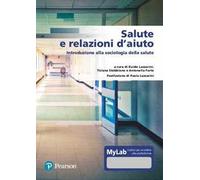 Salute e relazione d'aiuto. Introduzione alla sociologia della salute. Edi...